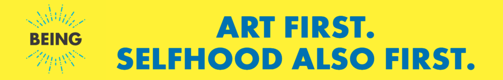 Yellow banner that says: art first, selfhood also first.
