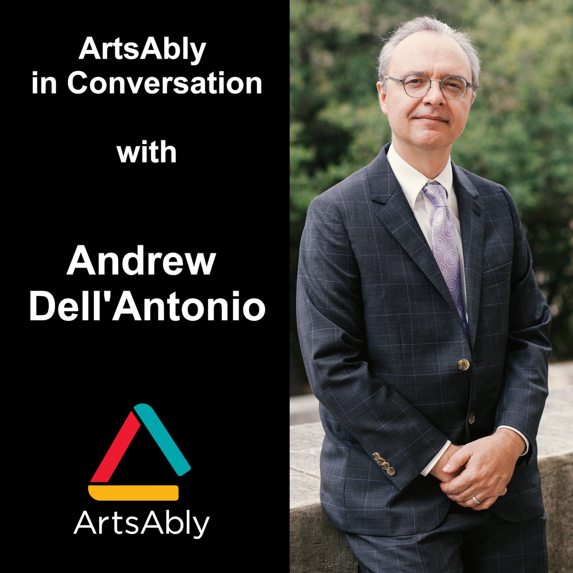 Episode 18: ArtsAbly in Conversation with Andrew Dell’Antonio
