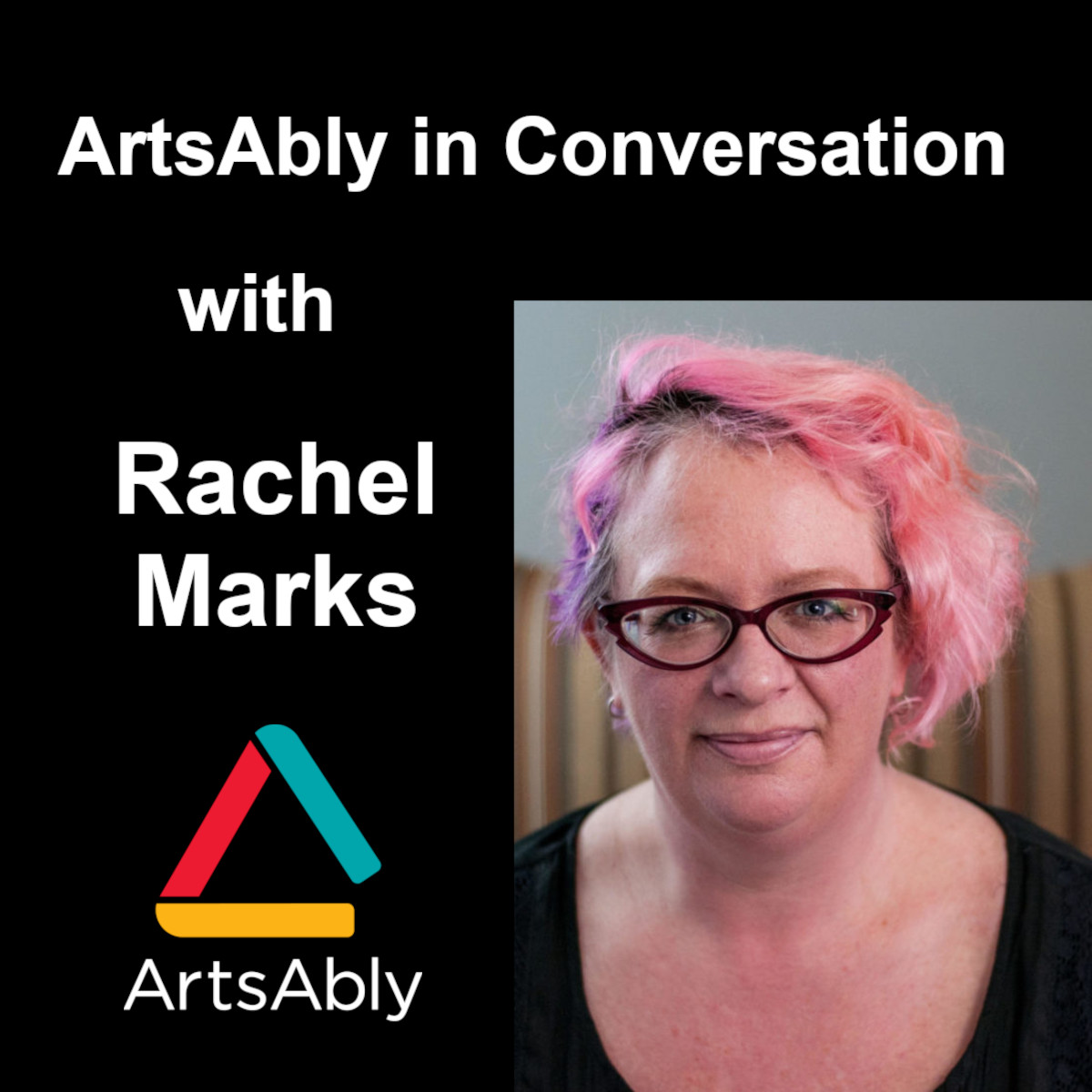 Episode 22: ArtsAbly in Conversation with Rachel Marks