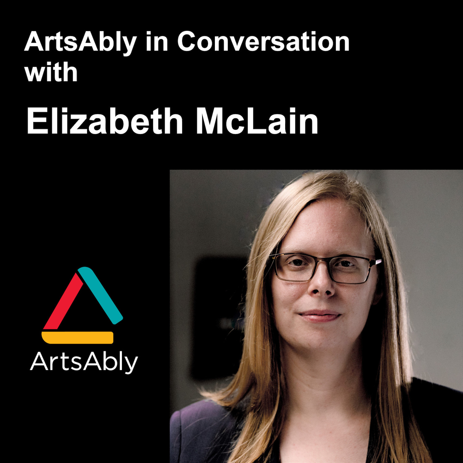 Episode 35: ArtsAbly in Conversation with Elizabeth McLain