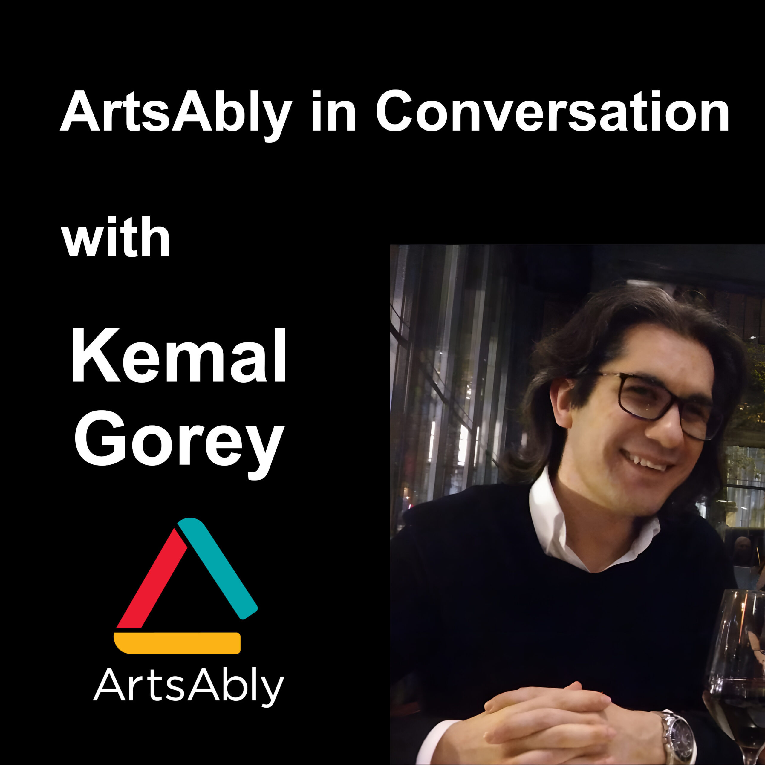 Episode 37: ArtsAbly in Conversation with Kemal Gorey