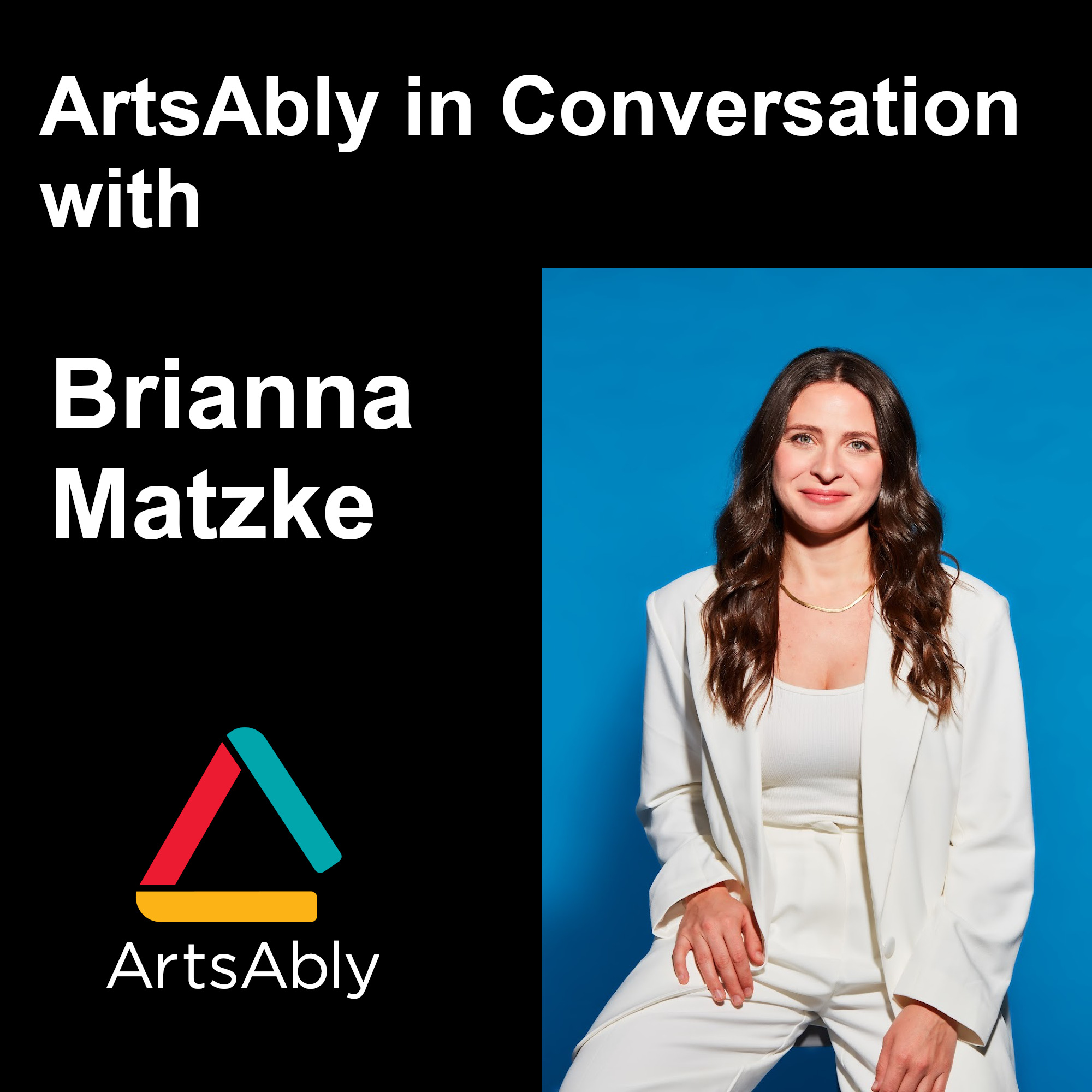 Episode 40: ArtsAbly in Conversation with Brianna Matzke